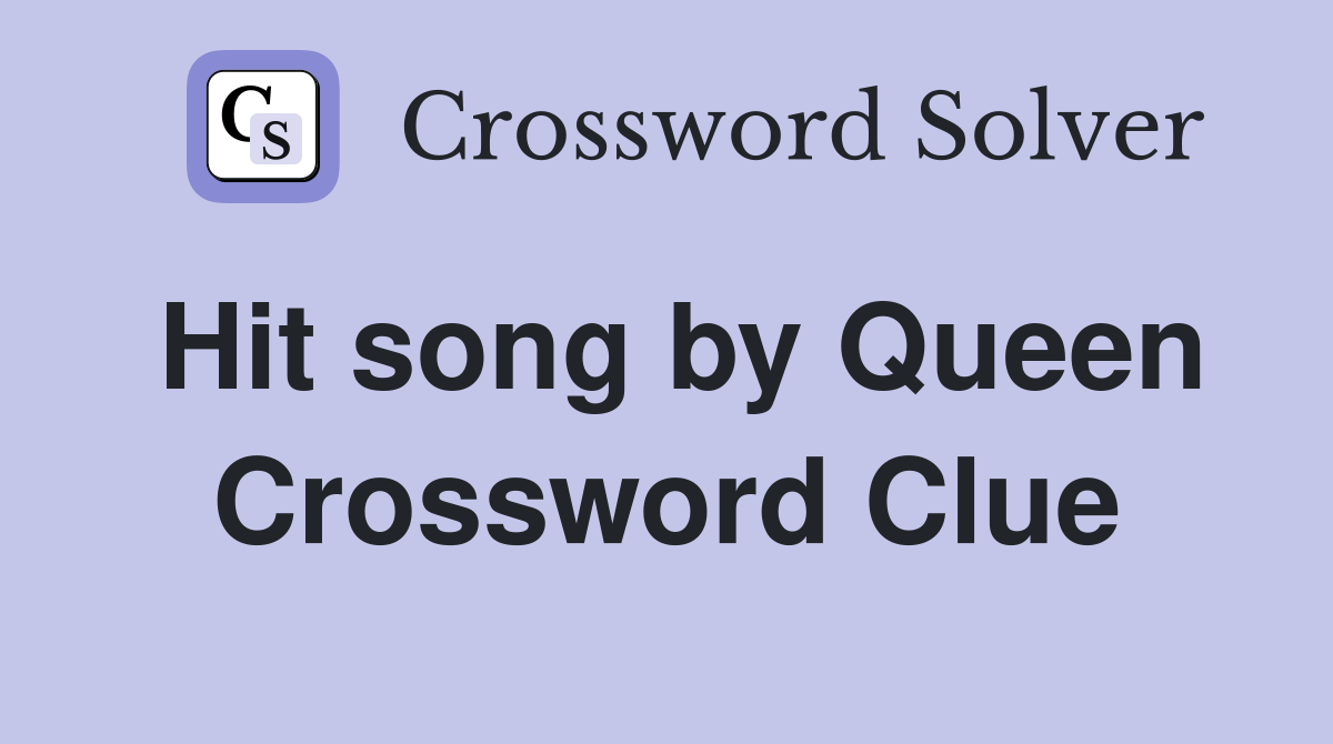 Hit song by Queen Crossword Clue Answers Crossword Solver